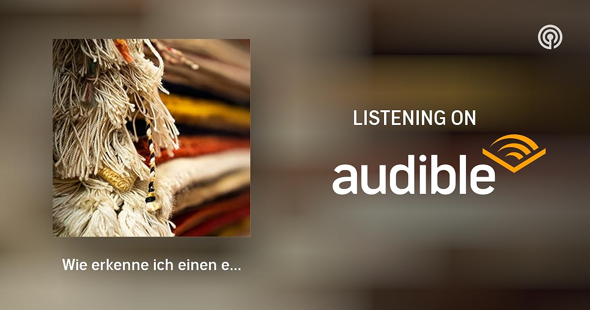 Wie erkenne ich einen echten Orientteppich? Teppichdoktor Podcasts on Audible Wie erkenne ich einen echten Orientteppich? Teppichdoktor Podcasts on Audible